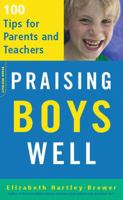 Praising Boys Well: 100 Tips for Parents And Teachers 0738210218 Book Cover