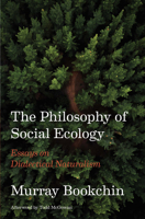 The Philosophy of Social Ecology: Essays on Dialectical Naturalism 1849354405 Book Cover