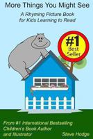 More Things You Might See: A Rhyming Picture Book for Kids Learning to Read 149359771X Book Cover