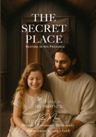 The Secret Place: Resting In His Presence (Resting In His Presence Series) B0FXWTVYZW Book Cover