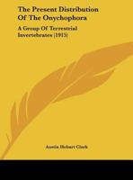 The Present Distribution of the Onychophora: A Group of Terrestrial Invertebrates 1167156986 Book Cover