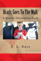 Brady, Goes To The Mall: A Reader Illustration Book 1537192841 Book Cover