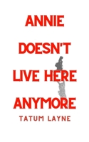Annie Doesn't Live Here Anymore B08XS6TV5J Book Cover