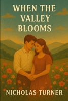 When the Valley Blooms (Where the Mountains Sing Series) B0FKBGHG81 Book Cover