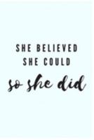 She Believed She Could, So She Did: Baby Blue Green Cute Journal/Notebook Motivational Diary (110 Pages, Blank, 6 x 9) 1691672319 Book Cover