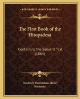 The First Book of the Hitopadesa: Containing the Sanskrit Text 1167041518 Book Cover