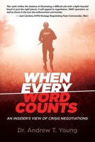 When Every Word Counts : An Insider's View of Crisis Negotiations 1680190075 Book Cover