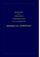 Transactions of the International Astronomical Union: Reports on Astronomy 9027701547 Book Cover