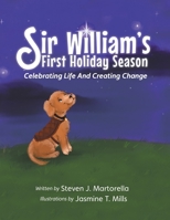 Sir William's First Holiday Season: Celebrating Life And Creating Change 0578866358 Book Cover