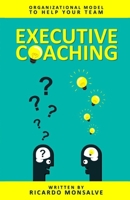 Executive Coaching: Organizational Model to Help Your Team B08J21867S Book Cover