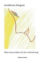 Mein neues Leben mit der Lichtnahrung 3944700775 Book Cover