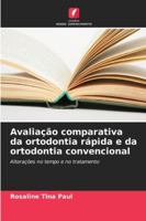Avaliação comparativa da ortodontia rápida e da ortodontia convencional: Alterações no tempo e no tratamento (Portuguese Edition) 620870975X Book Cover