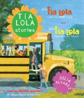 Tia Lola Stories: How Tia Lola Came to (Visit) Stay and How Tia Lola Learned to Teach 0307707229 Book Cover