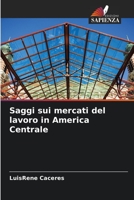 Saggi sui mercati del lavoro in America Centrale 6205285029 Book Cover