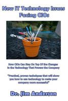 New It Technology Issues Facing Cios: How Cios Can Stay on Top of the Changes in the Technology That Powers the Company 154109624X Book Cover