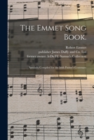 The Emmet Song Book.: Specially Compiled for the Irish Patriot's Centenary 1014616700 Book Cover