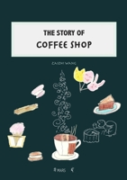 The Story of Coffee Shop 1326559575 Book Cover