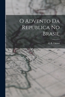 O Advento Da Republica No Brasil 1019021292 Book Cover