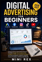 DIGITAL ADVERTISING FOR BEGINNERS: A Practical Step-by-Step Guide to Running Profitable Google Ads, Facebook Ads, Instagram, TikTok, and YouTube ... Creative Strategies, and Measurable Results B0H71F9W47 Book Cover