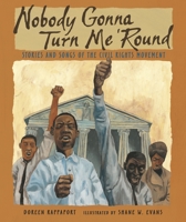 Nobody Gonna Turn Me 'Round: Stories and Songs of the Civil Rights Movement 0763638927 Book Cover