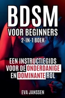Bdsm Voor Beginners: Een instructiegids voor de onderdanige en dominante rol 2-in-1-boek (Dutch Edition) B0FL5KTW1H Book Cover