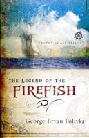 The Legend of the Firefish (Trophy Chase Trilogy) 0736919562 Book Cover