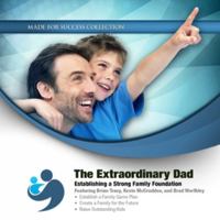 The Extraordinary Dad: Establishing a Strong Family Foundation 1455168696 Book Cover