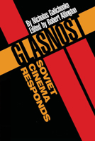 Glasnost—Soviet Cinema Responds 0292727534 Book Cover