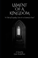 Lament of a Kingdom: A Tale of Loyalty, Love, and a Country's Fate B0DV41PFP9 Book Cover