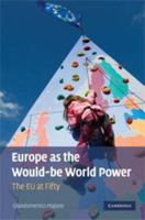 Europe as the Would-Be World Power: The Eu at Fifty 0511609930 Book Cover