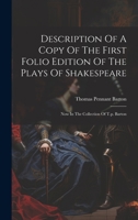 Description Of A Copy Of The First Folio Edition Of The Plays Of Shakespeare: Now In The Collection Of T.p. Barton 1022317504 Book Cover