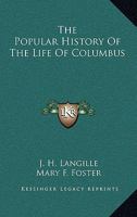 The Popular History Of The Life Of Columbus 1010054732 Book Cover