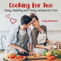 Cooking for Two: Easy, Healthy and Tasty recipes for Two 198209933X Book Cover