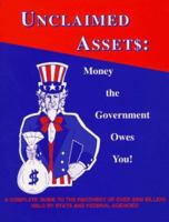 Unclaimed Assets: Money the Government Owes You! 0965690008 Book Cover