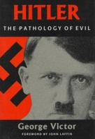 Hitler: The Pathology of Evil 1574882287 Book Cover