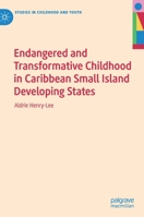 Endangered and Transformative Childhood in Caribbean Small Island Developing States 3030255700 Book Cover