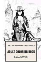 Brothers Grimm Fairy Tales Adult Coloring Book: Classical Tales and Myths Good Night Stories and Grimm Storries Inspired Adult Coloring Book 1545417628 Book Cover