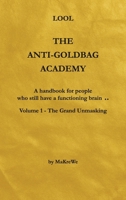 The Anti-Goldbag Academy: A handbook for people who still have a functioning brain.. 391223616X Book Cover