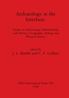 Archaeology at the Interface (British Archaeological Reports (BAR)) 0860543870 Book Cover