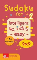 Sudoku for intelligent kids - Easy- | Volume 2- 120 Puzzles - 9x9: Easy level and fun Sudoku puzzles game for kids |Solutions included 122 pages 5x8 inches - soft cover - glossy finish B08JGY5JGW Book Cover