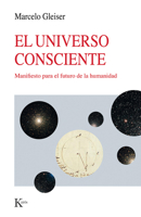 El universo consciente: Manifiesto para el futuro de la humanidad 8411212912 Book Cover