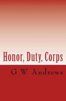 Honor, Duty, Corps 1727344804 Book Cover
