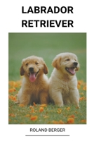 Labrador Retriever B0BCV46LXS Book Cover