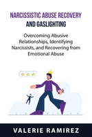 Narcissistic Abuse Recovery and Gaslighting: Overcoming Abusive Relationships, Identifying Narcissists, and Recovering from Emotional Abuse 1801895090 Book Cover