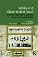 Plurality and Citizenship in Israel: Moving Beyond the Jewish/Palestinian Civil Divide 0415557771 Book Cover