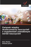 Zwiazek miedzy skutecznoscia nauczycieli a wypaleniem zawodowym wsród nauczycieli (Polish Edition) 6208944058 Book Cover