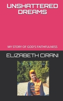 UNSHATTERED DREAMS: MY STORY OF GOD'S FAITHFULNESS B08XH2JL7X Book Cover