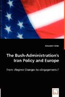 The Bush-Administration's Iran Policy and Europe 383648773X Book Cover