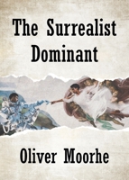 The Surrealist Dominant 1638815259 Book Cover