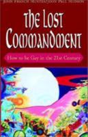 The Lost Commandment: How to Be Gay in the 21st Century 1401030300 Book Cover